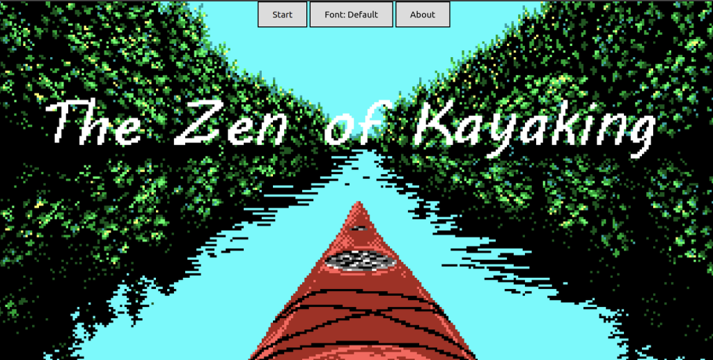 POV pixel art of a kayak going down a river and the game's title The Zen of Kayaking