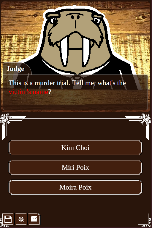 walrus judge saying "This is a murder trial. Tell me, what's the victim's name?" with some choices