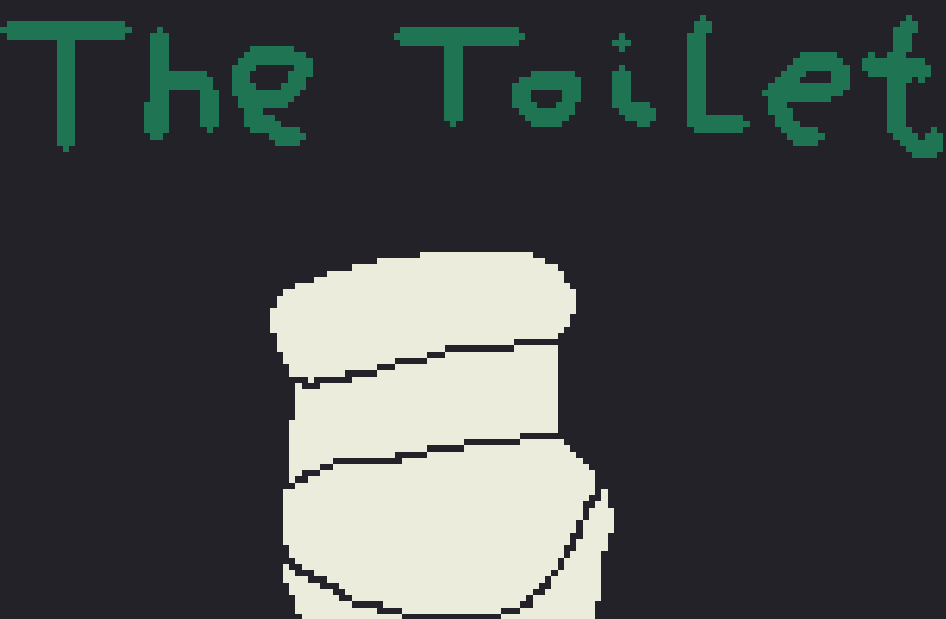 a crude drawing of a toilet and text saying The Toilet